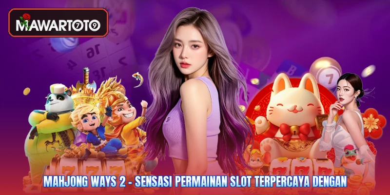 Mahjong Ways 2 - Sensasi Permainan Slot Terpercaya Dengan